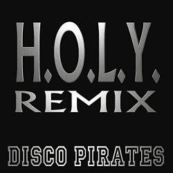 Disco Pirates - H.O.L.Y. (Remix)