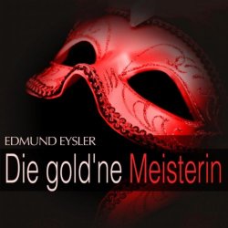 1 Die Meisterin - Die gold'ne Meisterin: Act I - " Einführung 1. Akt "