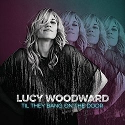 Lucy Woodward - Til They Bang On The Door
