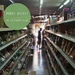 Honey Bucket - An Extended Play - EP