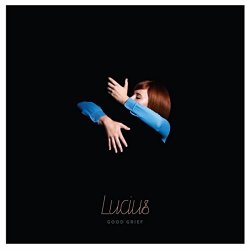 Lucius - Good Grief