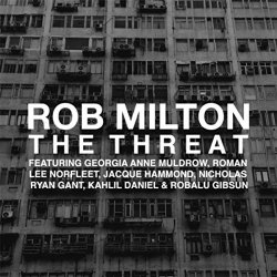 Rob Milton - The Threat (feat. Georgia Anne Muldrow, Roman Lee Norfleet, Jacque Hammond, Nicholas Ryan Gant, Kahlil Daniel & Robalu Gibsun)