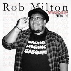 Rob Milton - Awkward & Blues Show (Live)