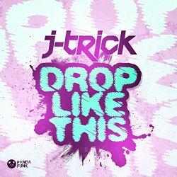 J-Trick - Drop Like This (Original Mix)