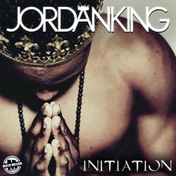 Jordan King - Initiation [Explicit]