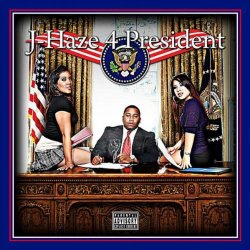 J-Haze - J-Haze 4 President [Explicit]