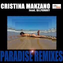 Cristina Manzano feat DJ Funny - Paradise Remixes