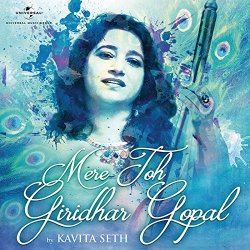 Kavita Seth - Mere Toh Giridhar Gopal