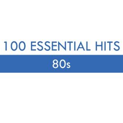 Various Artists - 100 Essential Hits - 80s