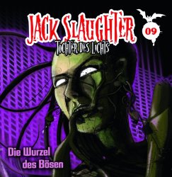 Jack Slaughter - Tochter Des Lichts - 09: Die Wurzel Des Bösen