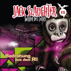 Jack Slaughter - 15: Bedrohung Aus Dem All