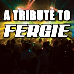 A Tribute To Fergie [Explicit]