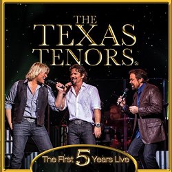 Texas Tenors - The First 5 Years Live