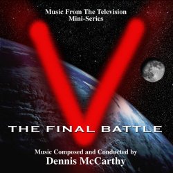 Dennis McCarthy - "V" the Final Battle (Music from the Mini Series)