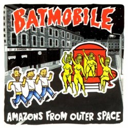 Batmobile - Amazons from Outer Space