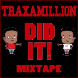 Various Artists - Traxamillion Did It! Mixtape [Explicit]