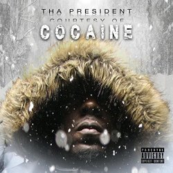Tha President - Courtesy of Cocaine [Explicit]