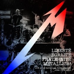 Metallica - Liberté, Egalité, Fraternité - Live at the Bataclan
