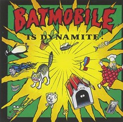 Batmobile - Is Dynamite