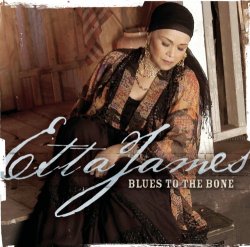 Etta James - Blues To The Bone