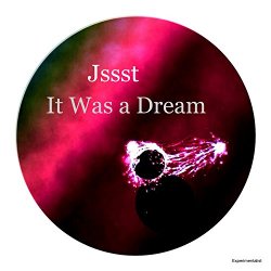 Jssst - It Was a Dream