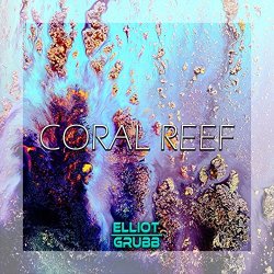 Elliot Grubb - Coral Reef