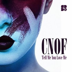 Cnof - Tell Me You Love Me (Original Mix)