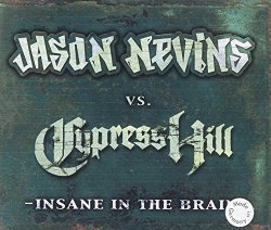 Cypress Hill Vs. Jason Nevins - Insane in the Brain by Cypress Hill Vs. Jason Nevins (2007-01-30)