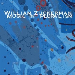 William Zuckerman - Music in Pluralism