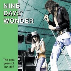 Nine Days Wonder - Best Years Our Life?
