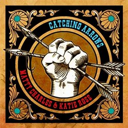 Matty Charles & Katie Rose - Catching Arrows