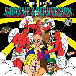 Alkpote et DJ Weedim - Sadisme et perversion [Explicit]