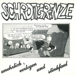 Schrottgrenze - Unehrlich, verlogen und stinkfaul (Bonus Track Version) [Explicit]