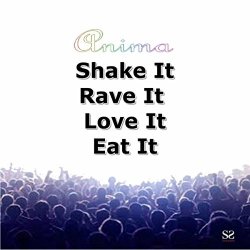 Shake It Rave It Love It Eat It (Original Mix)
