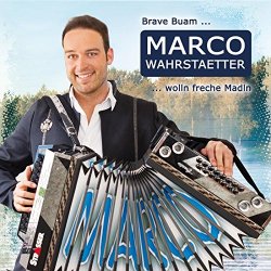 Marco Wahrstaetter - Brave Buam wolln freche Madln