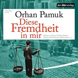 Orhan Pamuk - Diese Fremdheit in mir (Ungekürzt)