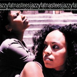 Jazzyfatnastees - Once & Future by Jazzyfatnastees (1999-10-26)