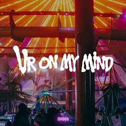 DVBBS - Ur on My Mind
