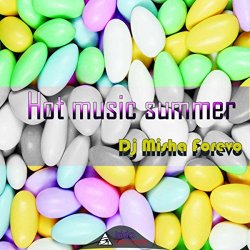 DJ Misha Forevo - Hot Music Summer