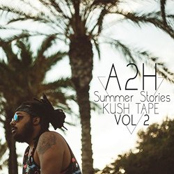 A2H - Summer Stories Kushtape, Vol. 2 [Explicit]