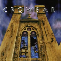 Crowbar - Broken Glass