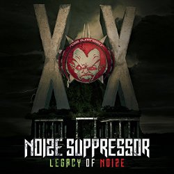 Noize Suppressor - Legacy of Noize [Explicit]
