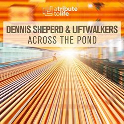 Dennis Sheperd And Liftwalkers - Across The Pond