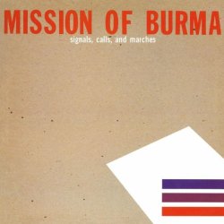 Mission Of Burma - Signals, Calls and Marches [Remastered]