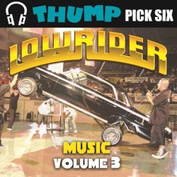 Various Artists - Thump Pick Six Lowrider Music Vol. 3 [Explicit]