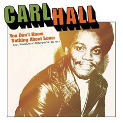 Carl Hall - You Don'T Know Nothing..