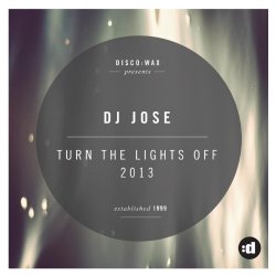 DJ Jose - Turn The Lights Off (DJ Jose 2K13 Remix)