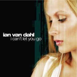 Ian Van Dahl - I Can't Let You Go