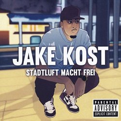 Jake Kost - Stadtluft macht Frei [Explicit]