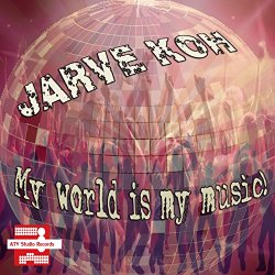 Jarve Koh - My World Is My Music!